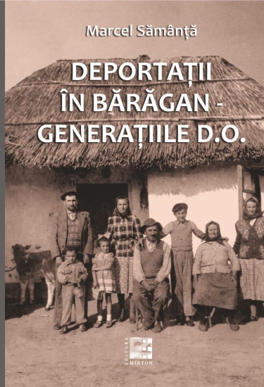 Coperți: 2018 Marcel Sămânță - Deportatii in Baragan Generatiile DO